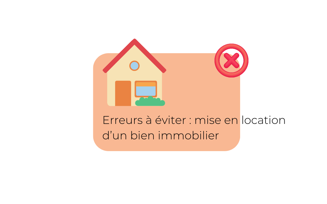 Erreurs à éviter : mise en location d’un bien immobilier 